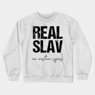 real slav - no western spies Crewneck Sweatshirt